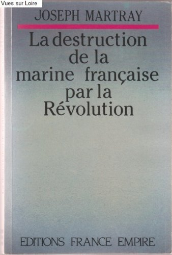 La Destruction de la marine française par la Révolution