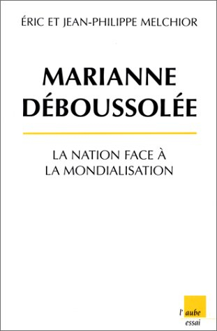Marianne déboussolée, le débat politique français à l'épreuve de la mondialisation
