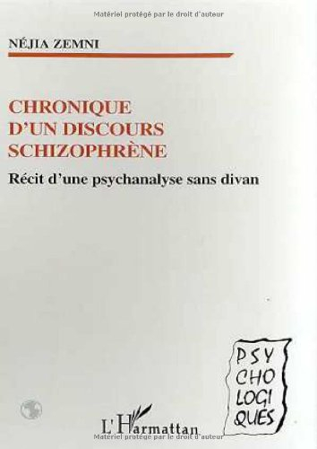 Chronique d'un discours schizophrène : récit d'une psychanalyse sans divan