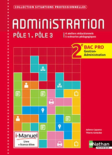 Administration, pôle 1, pôle 3 : 2e bac pro gestion-administration : i-manuel, livre + licence élève