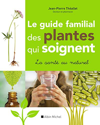Le guide familial des plantes qui soignent : la santé au naturel