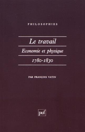 Le Travail : économie et physique, 1780-1830