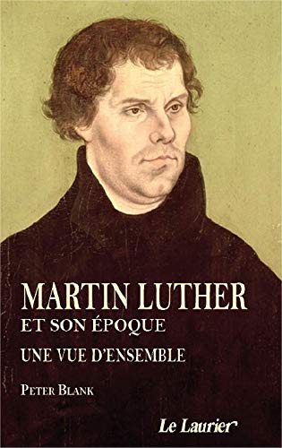 Martin Luther et son époque : une vue d'ensemble : 1483-1546