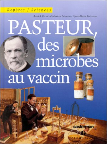 Pasteur, des microbes au vaccin