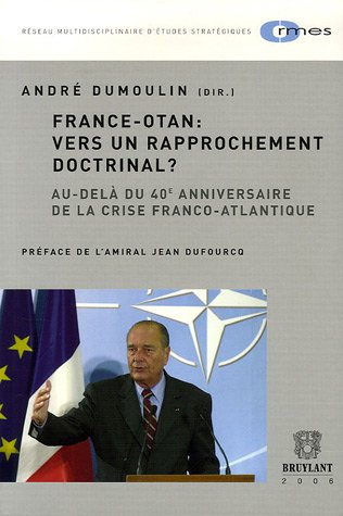 France-Otan, vers un rapprochement doctrinal ? : au-delà du 40e anniversaire de la crise franco-atla