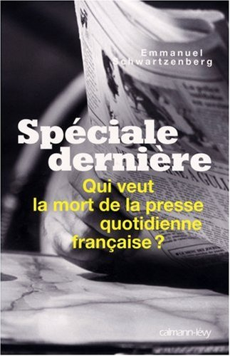 Spéciale dernière : qui veut la mort de la presse quotidienne française ?