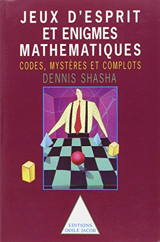 Jeux d'esprit et enigmes mathématiques, tome II : Codes, mystères et complots
