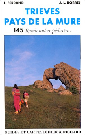 Trièves, pays de la mûre entre Vercors et Ecrins, 145 randonnées pédestres : itinéraires à pied et à