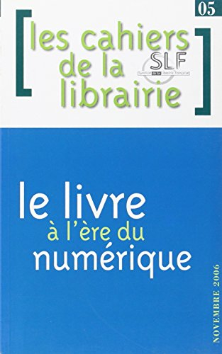 Cahiers de la librairie (Les), n° 5. Le livre à l'ère du numérique