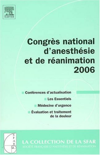 Congrès national d'anesthésie et de réanimation 2006 : conférences d'actualisation, les essentiels, 