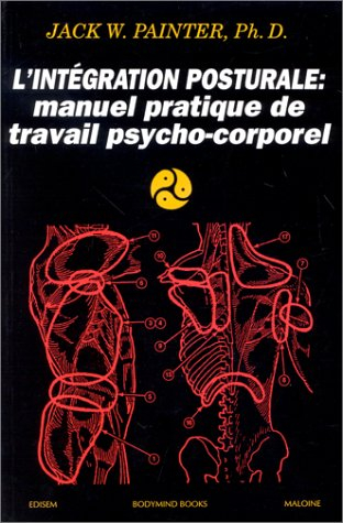 L'Intégration posturale : manuel pratique de travail psycho-corporel
