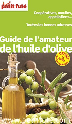 Guide de l'amateur de l'huile d'olive : coopérative, moulins, appellations... : toutes les bonnes ad