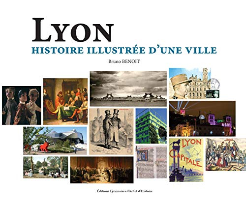 Lyon : histoire illustrée d'une ville