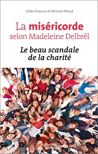 La miséricorde selon Madeleine Delbrêl : le beau scandale de la charité