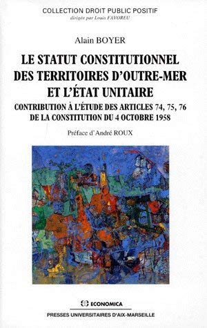 Le statut constitutionnel des territoires d'outre-mer et l'Etat unitaire : contribution à l'étude de
