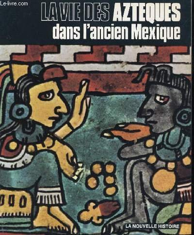 la vie des aztèques dans l'ancien mexique