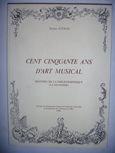 cent cinquante ans d'art musical : histoire de la philharmonique la seynoise