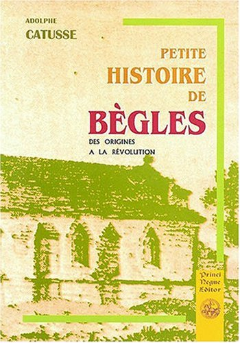 Petite histoire de Bègles : des origines à la Révolution (1080-1788)