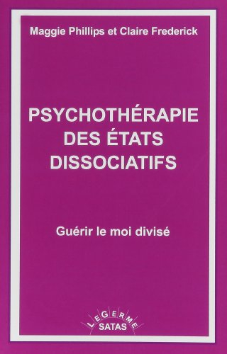 psychothérapie des états dissociatifs - guérir le moi divisé : hypnose éricksonienne et clinique pou
