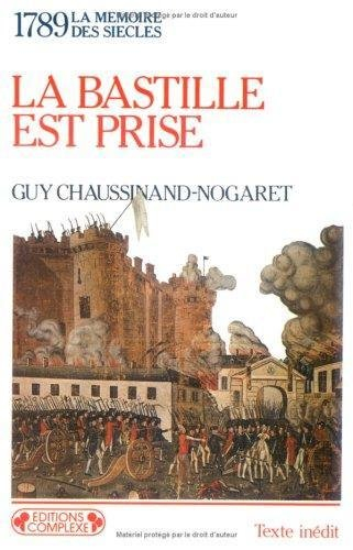 1789, la Bastille est prise : la Révolution française commence - Guy Chaussinand-Nogaret