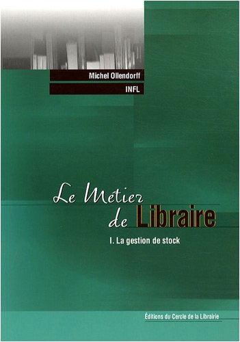 Le métier de libraire. Vol. 1. La gestion de stock