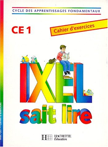 Ixel sait lire, CE1 : cahier d'exercices