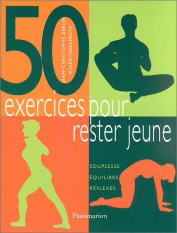 50 exercices pour rester jeune : souplesse, équilibre, réflexes