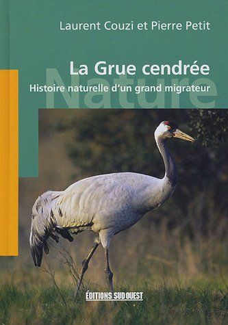 La grue cendrée : histoire naturelle d'un grand migrateur