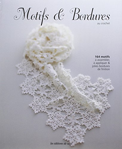 Motifs et bordures au crochet : 164 motifs à assembler, à appliquer & jolies bordures de finition