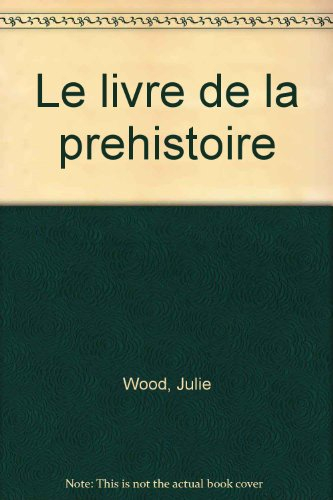 Le Livre de la préhistoire. Vol. 2. L'Age de la pierre polie