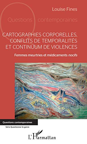 Cartographies corporelles, conflits de temporalités et continuum de violences : femmes meurtries et 