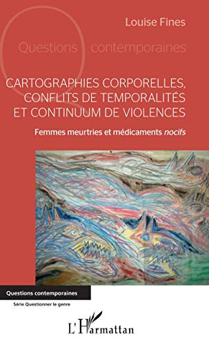 Cartographies corporelles, conflits de temporalités et continuum de violences : femmes meurtries et