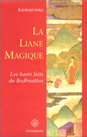 La liane magique : les hauts faits du Bodhisattva : contés par le Bouddha pour expliquer la producti