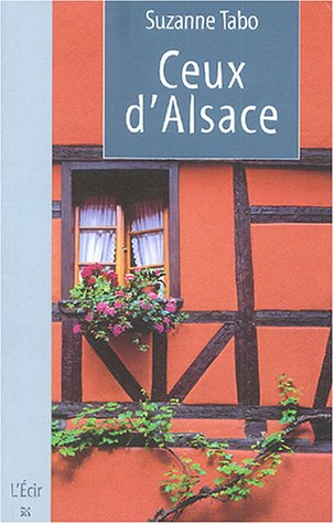Ceux d'Alsace qui s'en soucie encore : chronique d'une famille alsacienne
