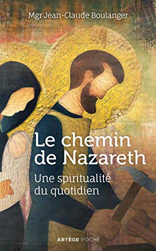 Le chemin de Nazareth : une spiritualité au quotidien