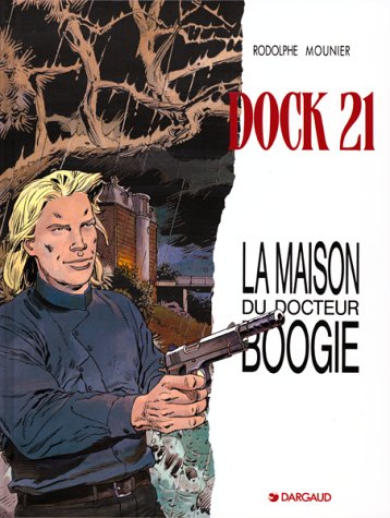 Dock 21. Vol. 3. La maison du docteur Boogie