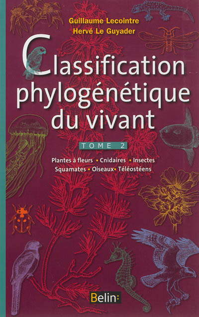 Classification phylogénétique du vivant. Vol. 2. Plantes à fleurs, cnidaires, insectes, squamates, o