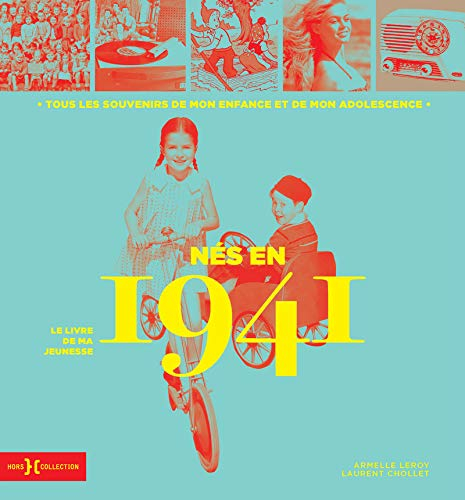 Nés en 1941 : le livre de ma jeunesse : tous les souvenirs de mon enfance et de mon adolescence
