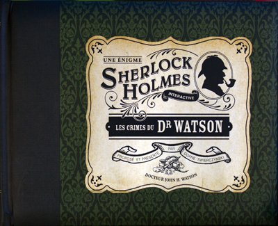 Les crimes du docteur Watson : une énigme de Sherlock Holmes interactive