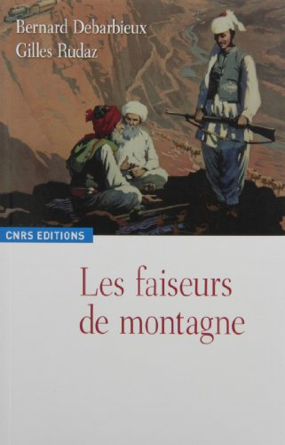 Les faiseurs de montagne : imaginaires politiques et territorialités : XVIIIe-XXIe siècle