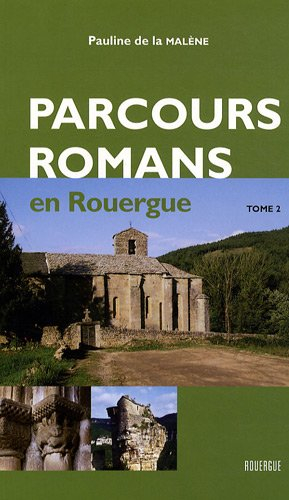 Parcours romans en Rouergue. Vol. 2. 41 parcours : sud-ouest, sud-est