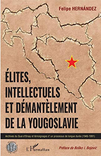 Elites, intellectuels et démantèlement de la Yougoslavie : archives du Quai d'Orsay et témoignages d