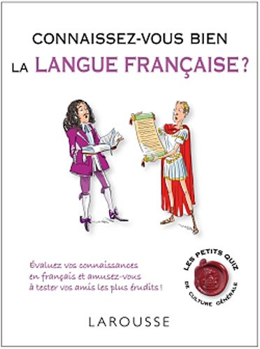 Connaissez-vous bien la langue française ? : évaluez vos connaissances en français et amusez-vous à 