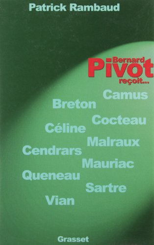 Bernard Pivot reçoit... : Breton, Camus, Céline, Cendrars, Cocteau, Malrauxn, Mauriac, Queneau, Sart