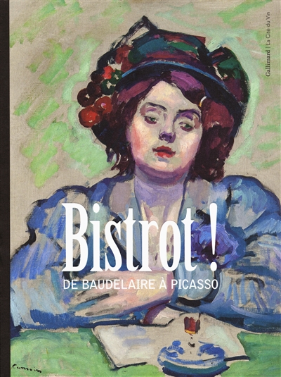 Bistrot ! : de Baudelaire à Picasso : exposition, Bordeaux, Cité du vin, du 17 mars au 21 juin 2017