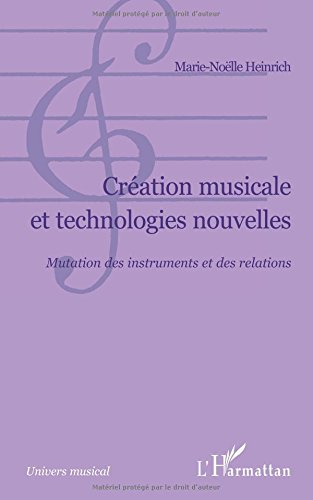 Création musicale et technologies nouvelles : mutation des instruments et des relations