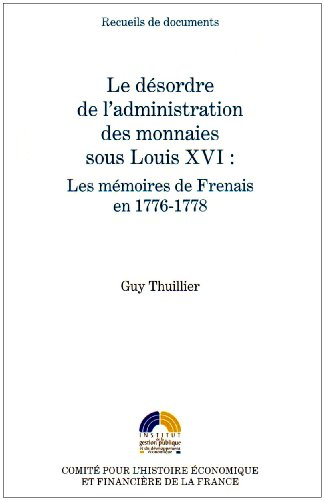 Le désordre de l'administration des monnaies sous Louis XVI : les mémoires de Frenais en 1776-1778