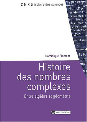Histoire des nombres complexes : entre algèbre et géométrie