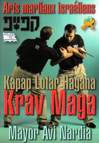 Arts martiaux israéliens. Israeli Martial Arts : krav maga, kapap, lota, hagana