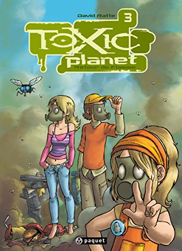 Toxic planet. Vol. 3. Retour de flamme